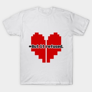 But it refused. T-Shirt